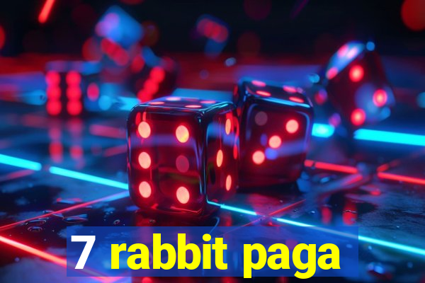7 rabbit paga